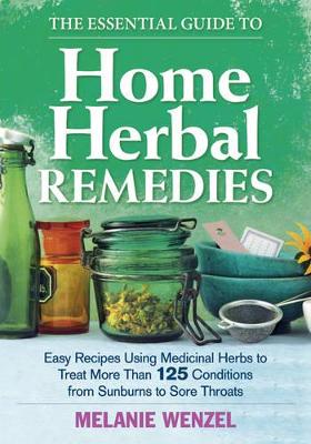 Essential Guide to Home Herbal Remedies book