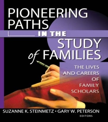 Pioneering Paths in the Study of Families: The Lives and Careers of Family Scholars book
