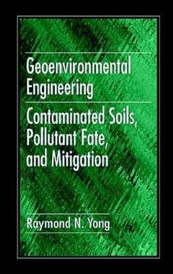 Geoenvironmental Engineering: Contaminated Soils, Pollutant Fate, and Mitigation book