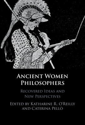 Ancient Women Philosophers: Recovered Ideas and New Perspectives book