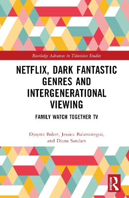 Netflix, Dark Fantastic Genres and Intergenerational Viewing: Family Watch Together TV book
