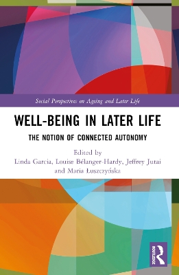 Well-being In Later Life: The Notion of Connected Autonomy book