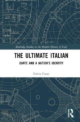 The Ultimate Italian: Dante and a Nation’s Identity by Fulvio Conti