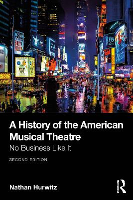 A History of the American Musical Theatre: No Business Like It book