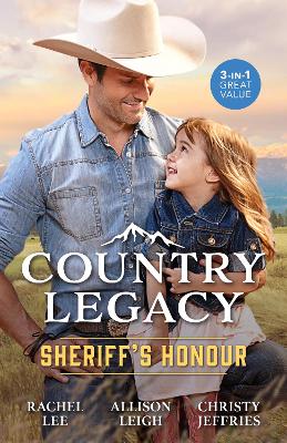 Country Legacy: Sheriff's Honour/The Lawman Lassoes A Family/Sarah And The Sheriff/Not Their First Rodeo book