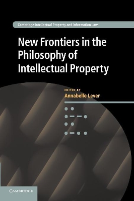 New Frontiers in the Philosophy of Intellectual Property by Annabelle Lever