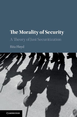 The Morality of Security: A Theory of Just Securitization book