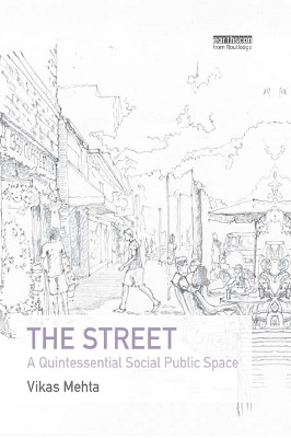 The The Street: A Quintessential Social Public Space by Vikas Mehta