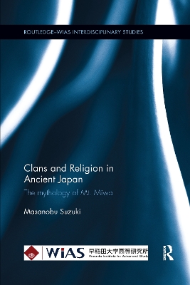 Clans and Religion in Ancient Japan: The mythology of Mt. Miwa book