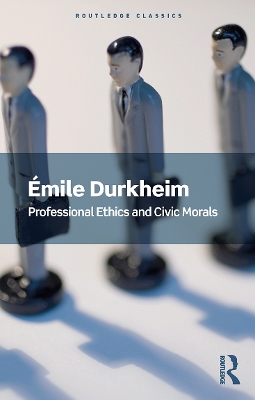 Professional Ethics and Civic Morals by Emile Durkheim