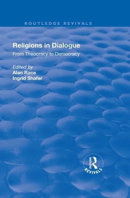 Religions in Dialogue: From Theocracy to Democracy by alan Race