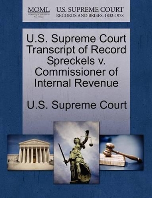 U.S. Supreme Court Transcript of Record Spreckels V. Commissioner of Internal Revenue book