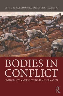 Bodies in Conflict: Corporeality, Materiality, and Transformation by Paul Cornish