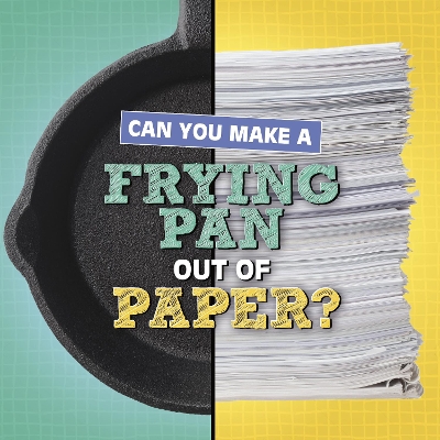 Can You Make a Frying Pan Out of Paper? book