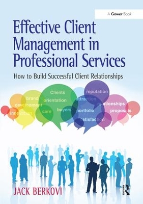 Effective Client Management in Professional Services by Jack Berkovi