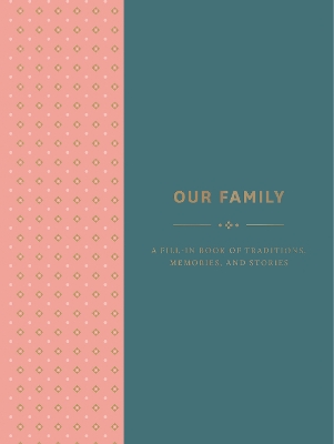 Our Family: A Fill-in Book of Traditions, Memories, and Stories book