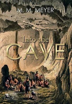 Into the Cave by M M Meyer