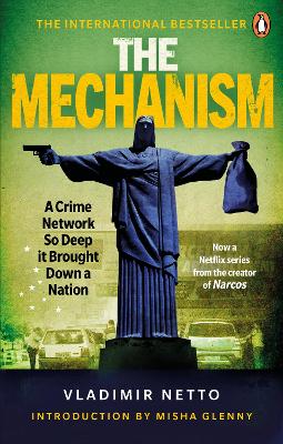 The Mechanism: A Crime Network So Deep it Brought Down a Nation book