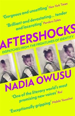 Aftershocks: Dispatches from the Frontlines of Identity by Nadia Owusu