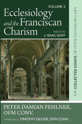 Ecclesiology and the Franciscan Charism book