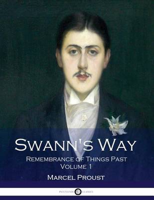 Swann's Way (Remembrance of Things Past) (Volume 1) by Marcel Proust