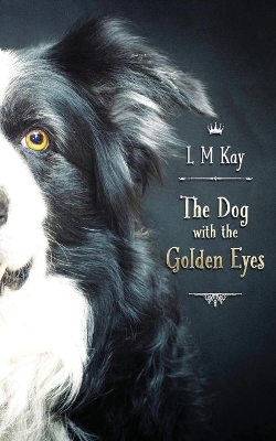 The Dog with the Golden Eyes by L M Kay