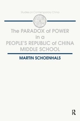The Paradox of Power in a People's Republic of China Middle School by Martin Schoenhals