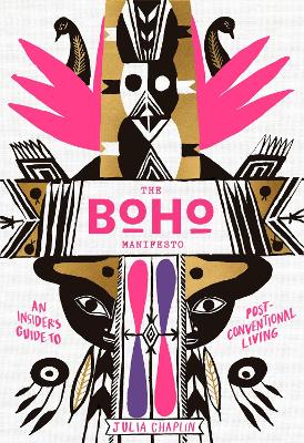 The Boho Manifesto: An Insider's Guide to Post-Conventional Living book