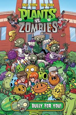 Plants Vs. Zombies Volume 3: Bully For You by Paul Tobin