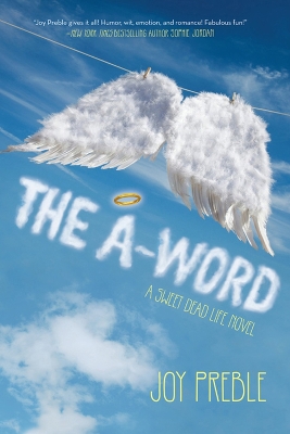 A-word, The: A Sweet Dead Life Novel by Joy Preble