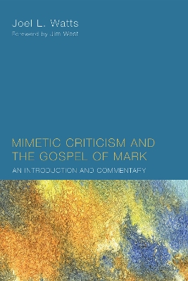 Mimetic Criticism and the Gospel of Mark by Jim West