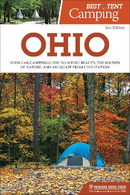 Best Tent Camping: Ohio: Your Car-Camping Guide to Scenic Beauty, the Sounds of Nature, and an Escape from Civilization by Robert Loewendick