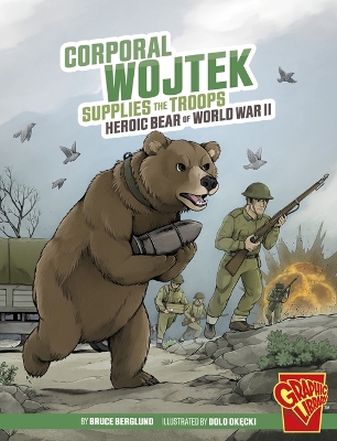 Corporal Wojtek Supplies the Troops: Heroic Bear of World War II by Bruce Berglund