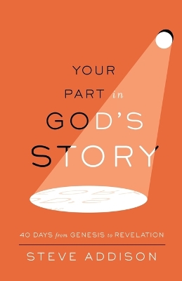 Your Part in God's Story: 40 Days From Genesis to Revelation book