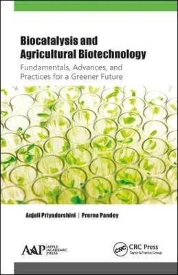 Biocatalysis and Agricultural Biotechnology: Fundamentals, Advances, and Practices for a Greener Future book