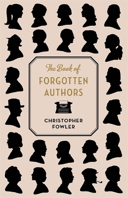 Book of Forgotten Authors by Christopher Fowler