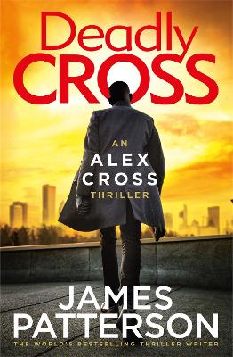 Deadly Cross: (Alex Cross 28) by James Patterson