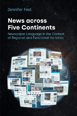 News Across Five Continents: Newspaper Language in the Context of Regional and Functional Variation book