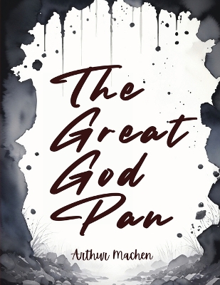 The Great God Pan by Arthur Machen