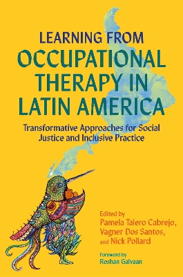 Learning from Occupational Therapy in Latin America: Transformative Approaches for Social Justice and Inclusive Practice book