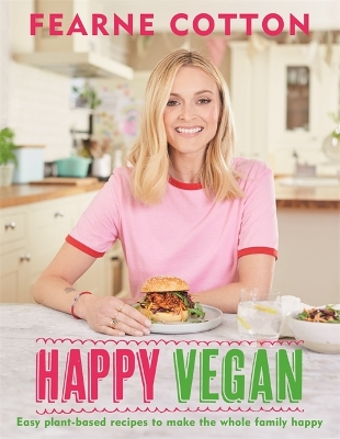 Happy Vegan: Easy plant-based recipes to make the whole family happy book