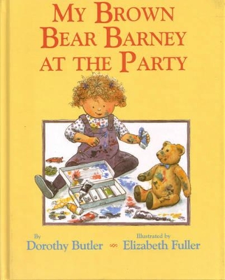 My Brown Bear Barney at the Party by Dorothy Butler