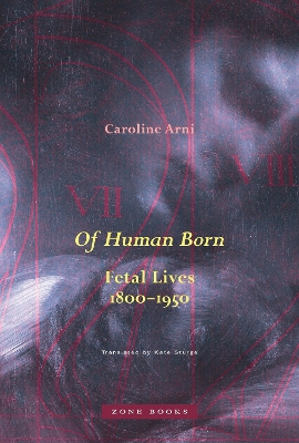 Of Human Born: Fetal Lives, 1800–1950 book