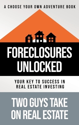 Foreclosures Unlocked: Your Key to Success in Real Estate Investing by Matthew Tortoriello