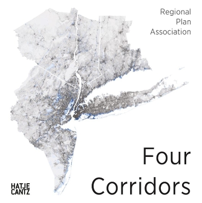 Four Corridors: Design Initiative for RPA's Fourth Regional Plan book