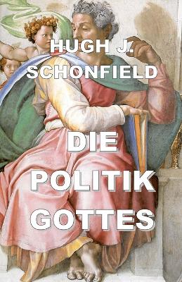 Die Politik Gottes by Hugh J Schonfield