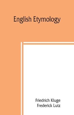 English etymology; a select glossary serving as an introduction to the history of the English language book