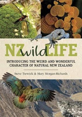 NZ Wild Life: Introducing the Weird and Wonderful Character of Natural New Zealand book