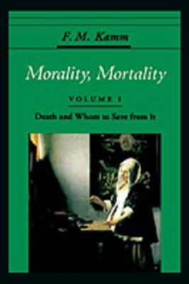 Morality, Mortality: Volume I: Death and Whom to Save From It book