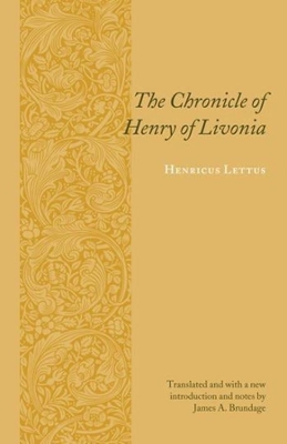 The Chronicle of Henry of Livonia by Henricus Lettus